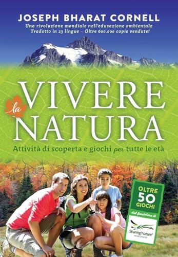 Vivere la natura. Attività di scoperta e giochi per tutte le età (Bambini e genitori)