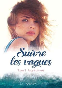 Suivre les vagues : Tome 2 : Au gré du vent