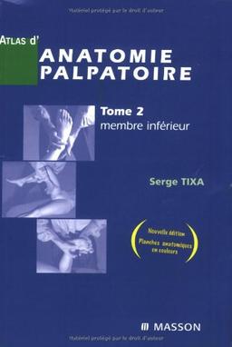 Atlas d'anatomie palpatoire. Vol. 2. Membre inférieur : investigation manuelle de surface