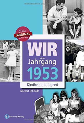 Wir vom Jahrgang 1953 - Kindheit und Jugend (Jahrgangsbände)