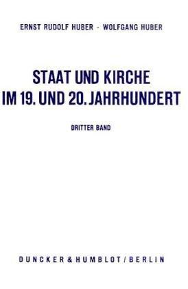 Staat und Kirche im 19. und 20. Jahrhundert.: Dokumente zur Geschichte des deutschen Staatskirchenrechts. Bd. III: Staat und Kirche von der Beilegung ... bis zum Ende des Ersten Weltkriegs.