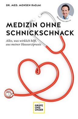 Medizin ohne Schnickschnack: Alles, was wirklich hilft, aus meiner Hausarztpraxis (Erkrankungen)