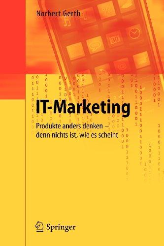 IT-Marketing: Produkte anders denken - denn nichts ist, wie es scheint (German Edition)