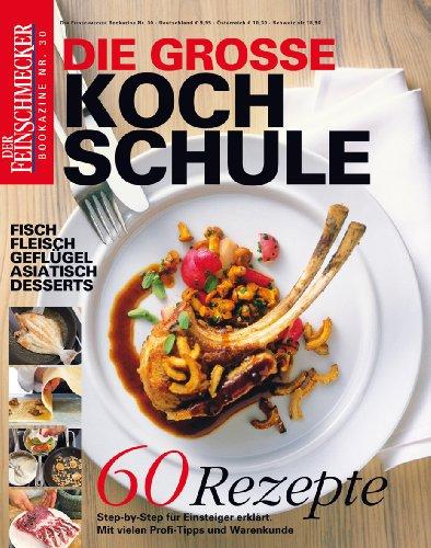 Der Feinschmecker Bookazine Die große Kochschule (Feinschmecker Bookazines)