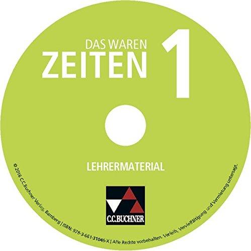 Das waren Zeiten 1 Lehrermaterial. Neue Ausgabe Baden-Württemberg: CD-ROM