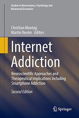 Internet Addiction: Neuroscientific Approaches and Therapeutical Implications Including Smartphone Addiction (Studies in Neuroscience, Psychology and Behavioral Economics)