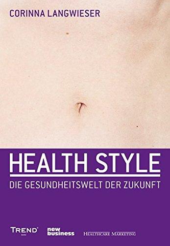 Healthstyle ist der neue Lifestyle: Die Gesundheitswelt der Zukunft