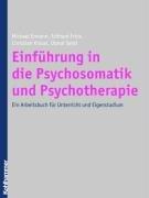 Einführung in die Psychosomatik und Psychotherapie. Arbeitsbuch für Unterricht und Eigenstudium