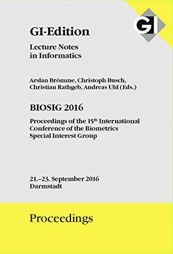 GI Edition Proceedings Band 270 BIOSIG 2017 Proceedings of the 16th International Conference of the Biometrics Special Interest Group: 20.-22. September 2017 in Darmstadt