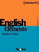 English Elements Refresher B1: including a wide range of warmers, fillers and vocabulary revision exercises / Teacher's Notes: Level B 1