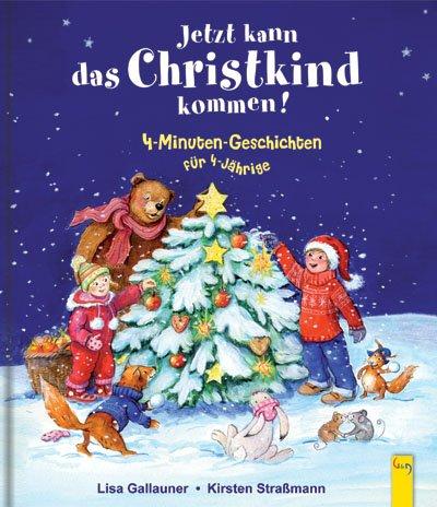 Jetzt kann das Christkind kommen!: 4-Minuten-Geschichten für 4-Jährige