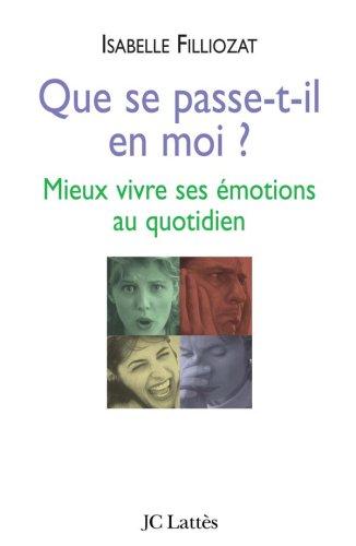 Que se passe-t-il en moi ? : mieux vivre ses émotions au quotidien