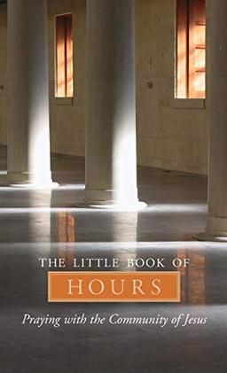 Little Book of Hours: Praying with Community of Jesus - Revised Edition (Revised)