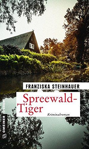 Spreewald-Tiger: Peter Nachtigalls 11. Fall (Kriminalromane im GMEINER-Verlag)