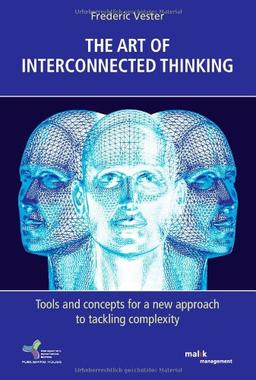 The Art of interconnected thinking: Tools and concepts for a new approach to tackling complexity