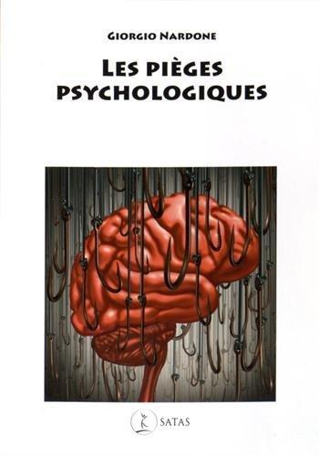 Les pièges psychologiques : comment reconnaître et combattre ces souffrances que nous nous créons nous-même