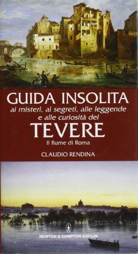 Guida insolita ai misteri, ai segreti, alle leggende e alle curiosità del Tevere