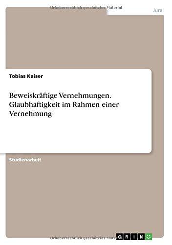 Beweiskräftige Vernehmungen. Glaubhaftigkeit im Rahmen einer Vernehmung