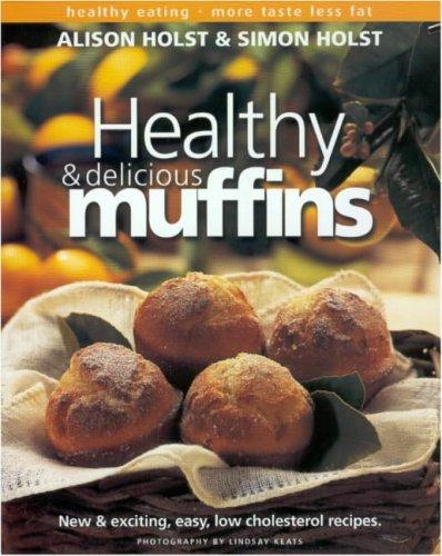 Healthy and Delicious Muffins (Healthy eating: more taste, less fat)