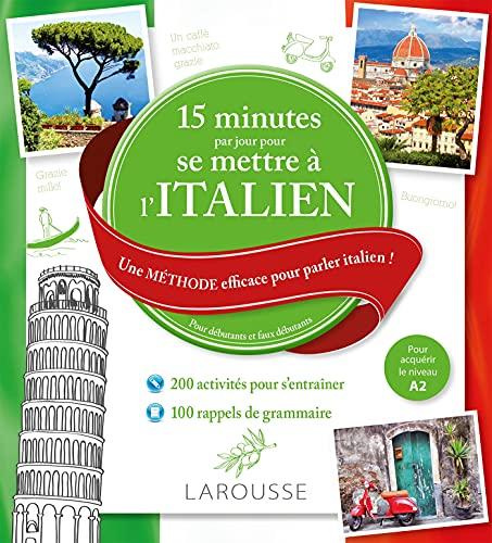 15 minutes par jour pour se mettre à l'italien : une méthode efficace pour parler italien ! : pour débutants et faux débutants, pour acquérir le niveau A2