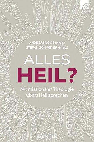 Alles heil?: Mit missionaler Theologie übers Heil sprechen