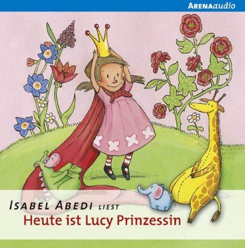 Heute ist Lucy Prinzessin. CD