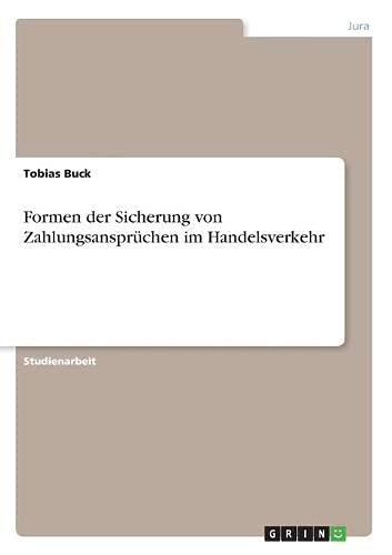 Formen der Sicherung von Zahlungsansprüchen im Handelsverkehr