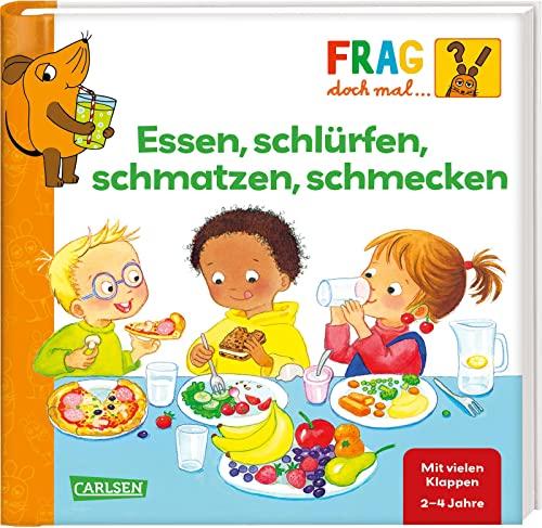 Frag doch mal ... die Maus: Essen, schlürfen, schmatzen, schmecken: Erstes Sachwissen