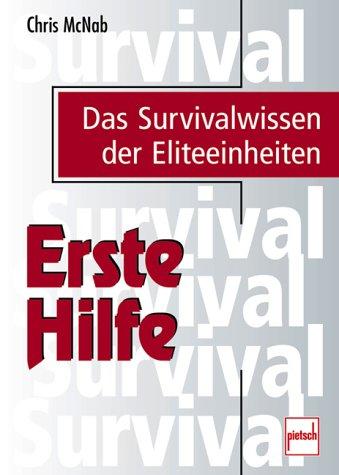 Erste Hilfe. Das Survivalwissen der Eliteeinheiten