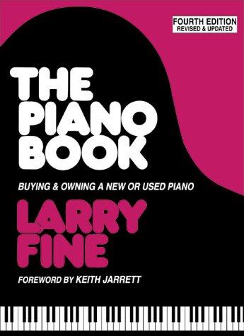 The Piano Book: Buying & Owning a New or Used Piano: Buying and Owning a New or Used Piano