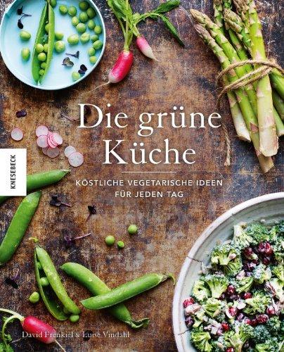 Die grüne Küche: Köstliche vegetarische Ideen für jeden Tag