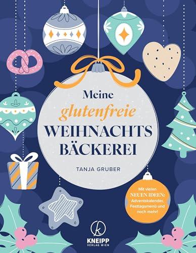 Meine glutenfreie Weihnachtsbäckerei: Mit vielen neuen Ideen: Adventskalender, Festtagsmenü und noch mehr! (Glutenfrei kochen und backen)