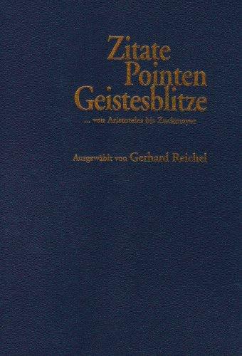 Zitate, Pointen, Geistesblitze: ...von Aristoteles bis Zuckmayer