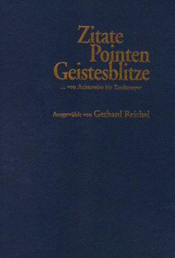 Zitate, Pointen, Geistesblitze: ...von Aristoteles bis Zuckmayer