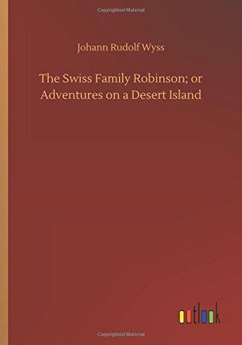 The Swiss Family Robinson; or Adventures on a Desert Island