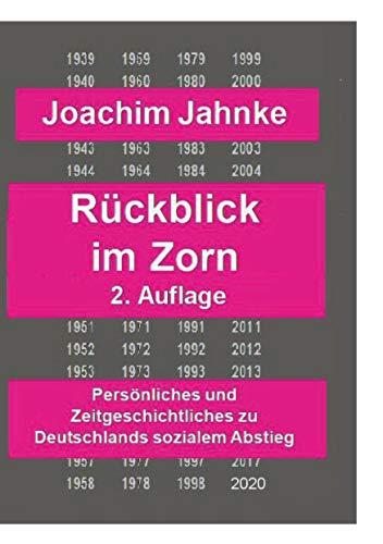 Rückblick im Zorn - Neuauflage: Persönliches und Zeitgeschichtliches zu Deutschlands sozialem Abstieg