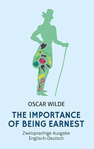 The Importance of Being Earnest. Zweisprachige Ausgabe Englisch-Deutsch (Bunbury): A Trivial Comedy for Serious People