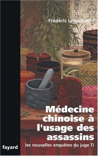 Les nouvelles enquêtes du juge Ti. Médecine chinoise à l'usage des assassins