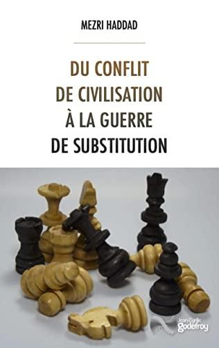 Du conflit de civilisation à la guerre de substitution