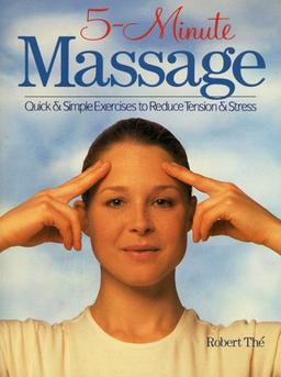 5-Minute Massage: Quick & Simple Exercises to Reduce Tension & Stress