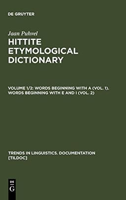 Jaan Puhvel: Hittite Etymological Dictionary: Words beginning with A (Vol. 1). Words beginning with E and I (Vol. 2) (Trends in Linguistics. Documentation [TiLDOC], Band 1)