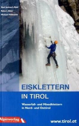 Eisklettern in Tirol: Wasserfall- und Mixedklettern in Nord- und Osttirol