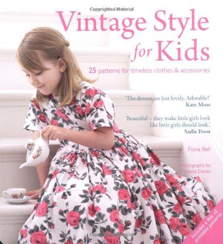 Vintage Style for Kids: 25 Patterns for Timeless Clothes & Accessories