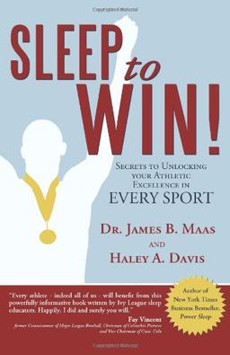 Sleep to Win!: Secrets to Unlocking Your Athletic Excellence in Every Sport