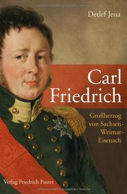 Carl Friedrich: Großherzog von Sachsen-Weimar-Eisenach