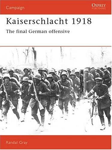 Kaiserschlacht 1918: The Final German Offensive (Campaign)