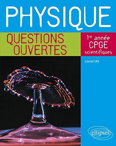 Physique, 1re année CPGE scientifiques : questions ouvertes