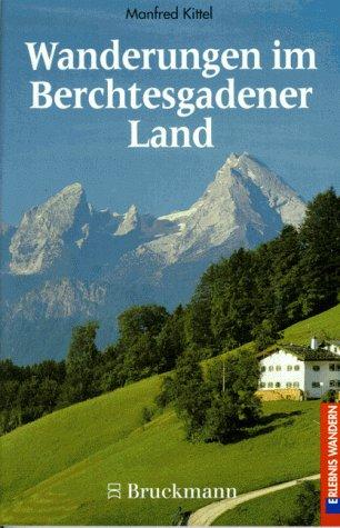 Wanderungen im Berchtesgadener Land. 40 Touren rund um Berchtesgaden, Bad Reichenhall und Ramsau