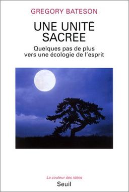 Une unité sacrée : quelques pas de plus vers une écologie de l'esprit