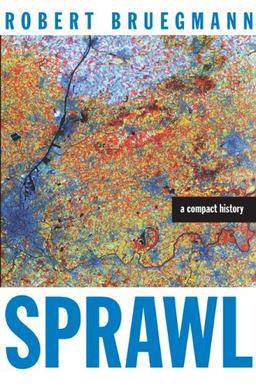 Bruegmann, R: Sprawl - A Compact History